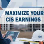 Maximizing Your Earnings with CIS Construction | Tips for Contractors
